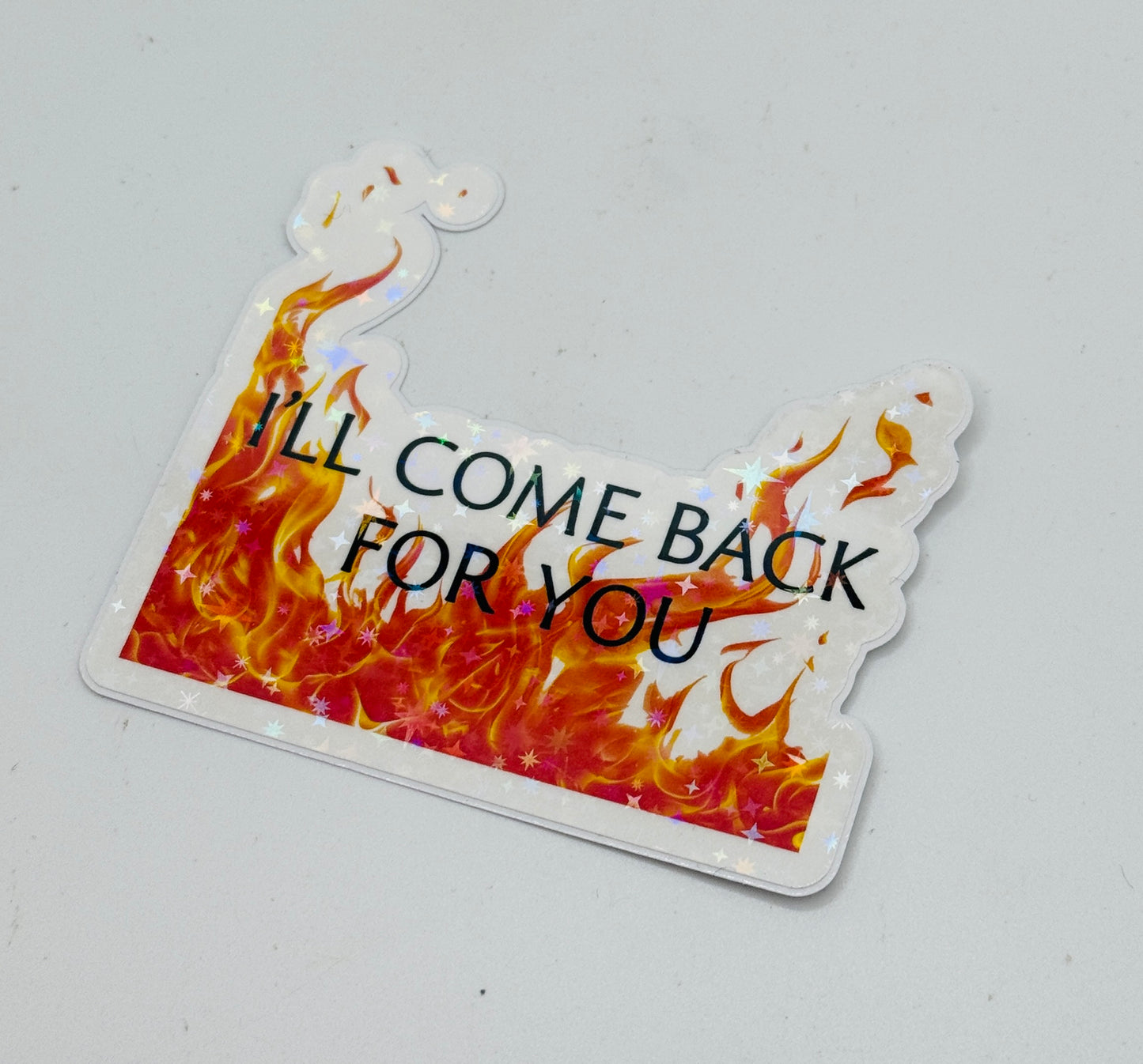 I'll Come Back for You Sticker