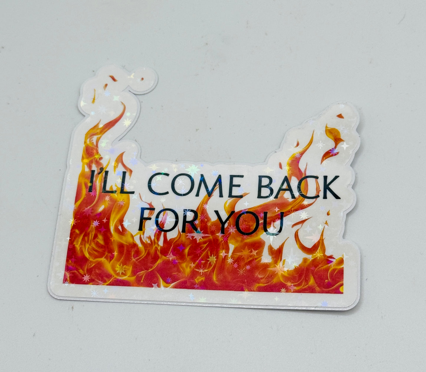 I'll Come Back for You Sticker
