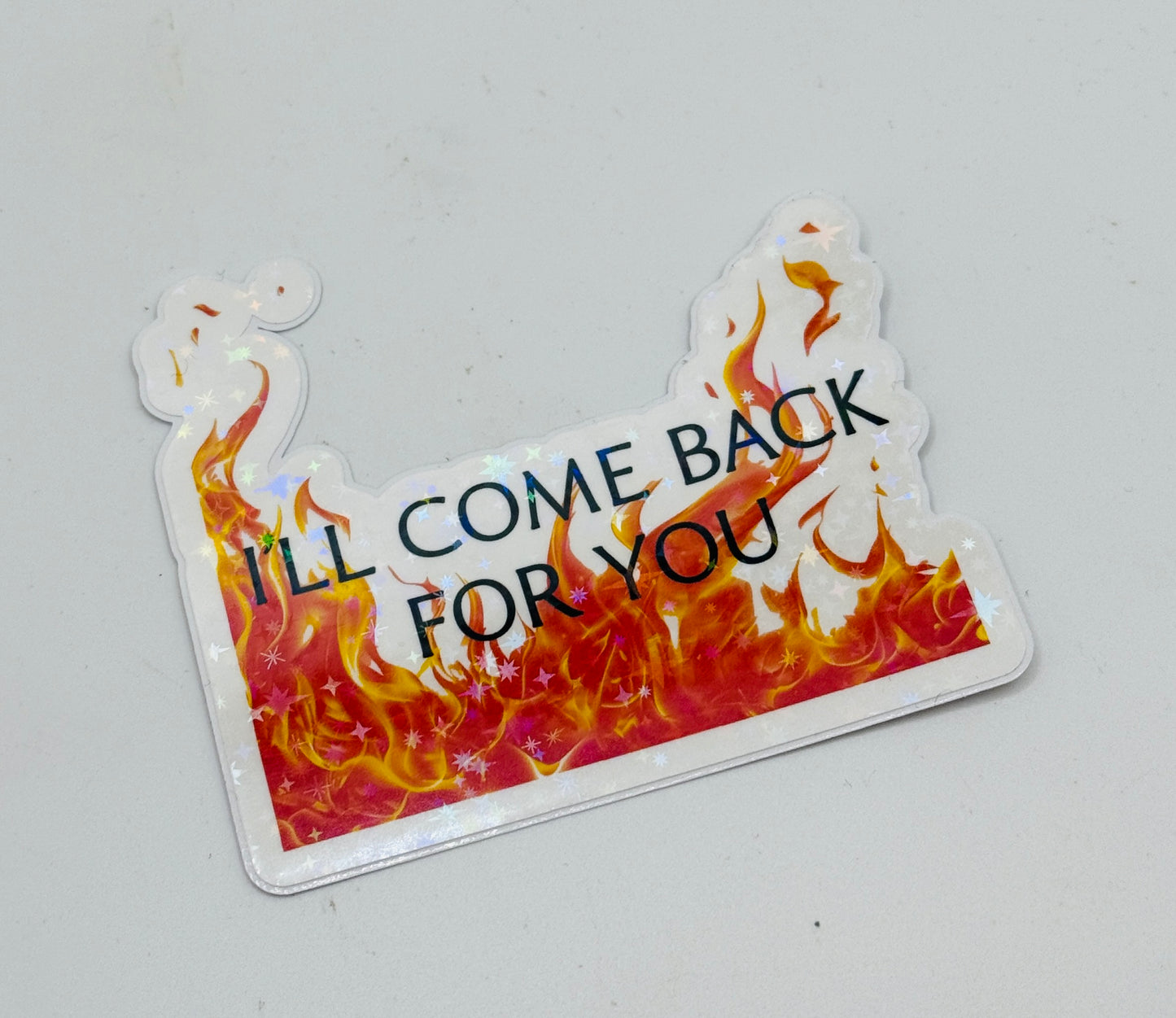 I'll Come Back for You Sticker