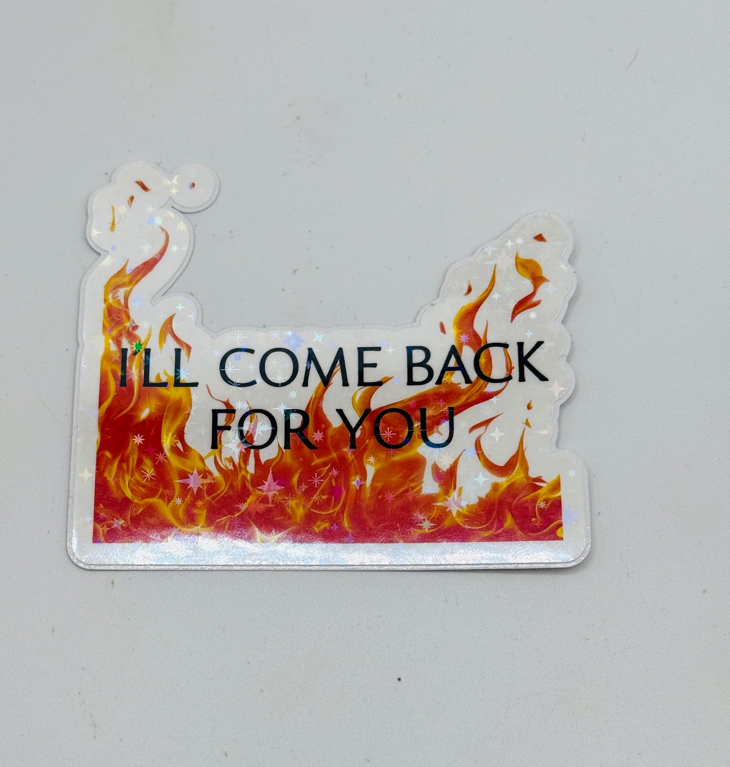 I'll Come Back for You Sticker