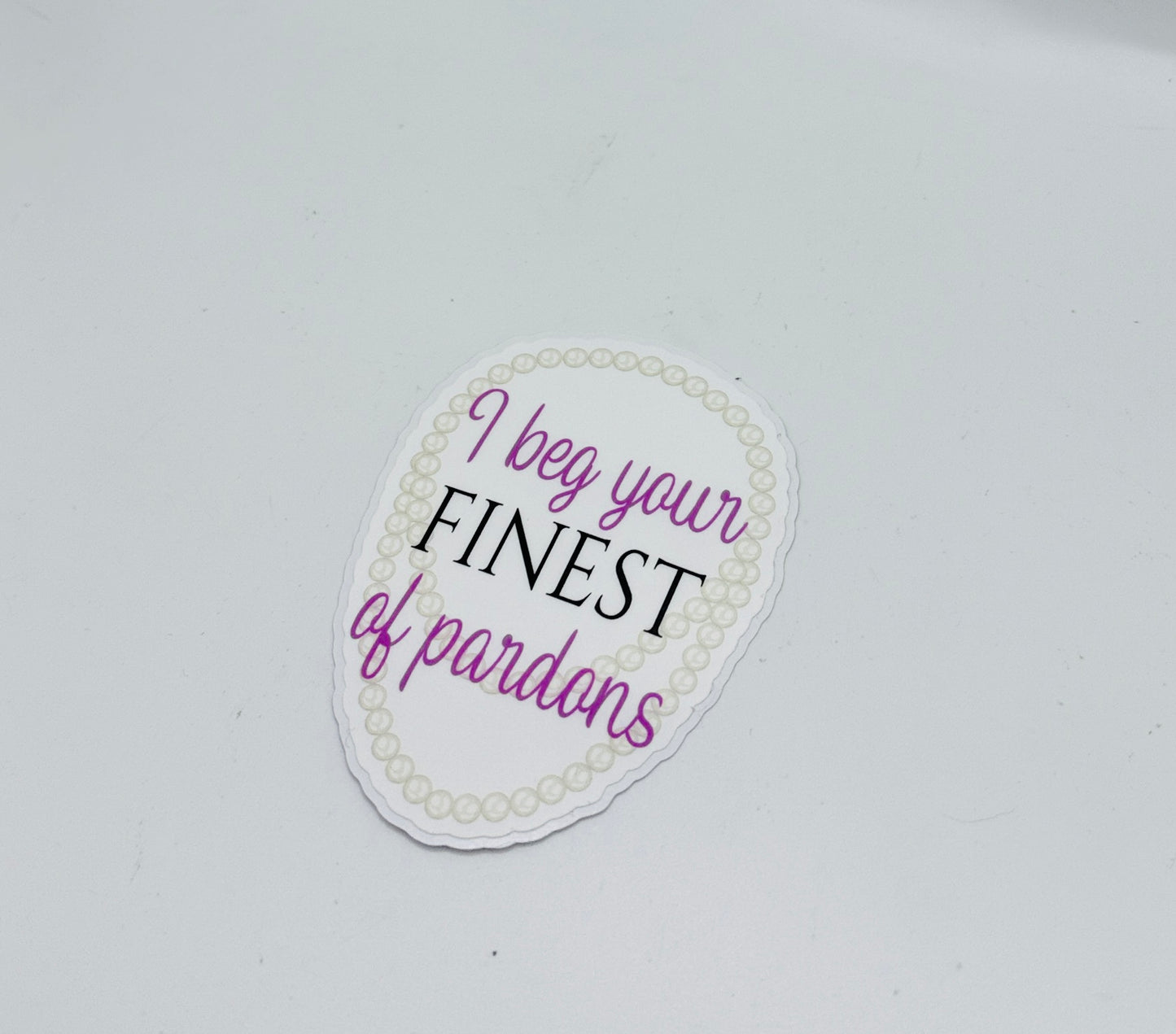 I Beg Your Pardon Sticker