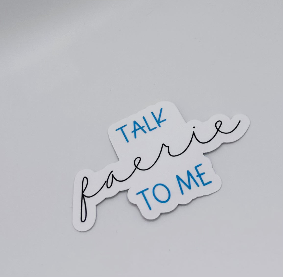 Talk Faerie to Me Sticker