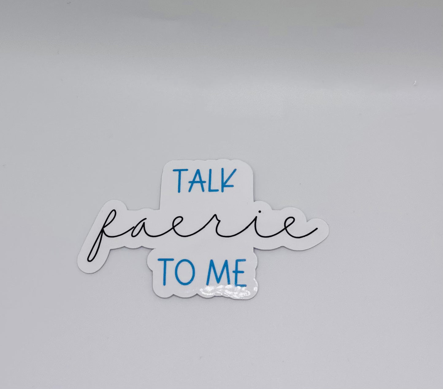 Talk Faerie to Me Sticker