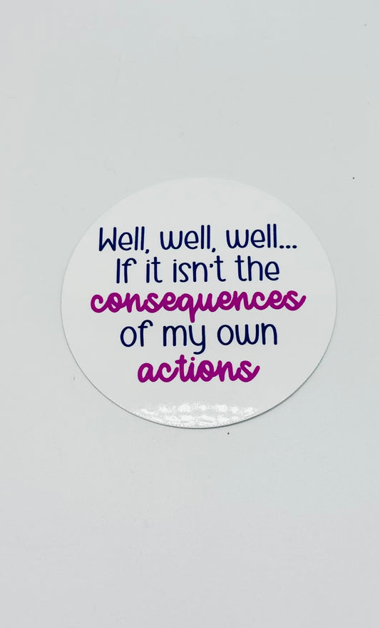 Consequences of my own actions Sticker