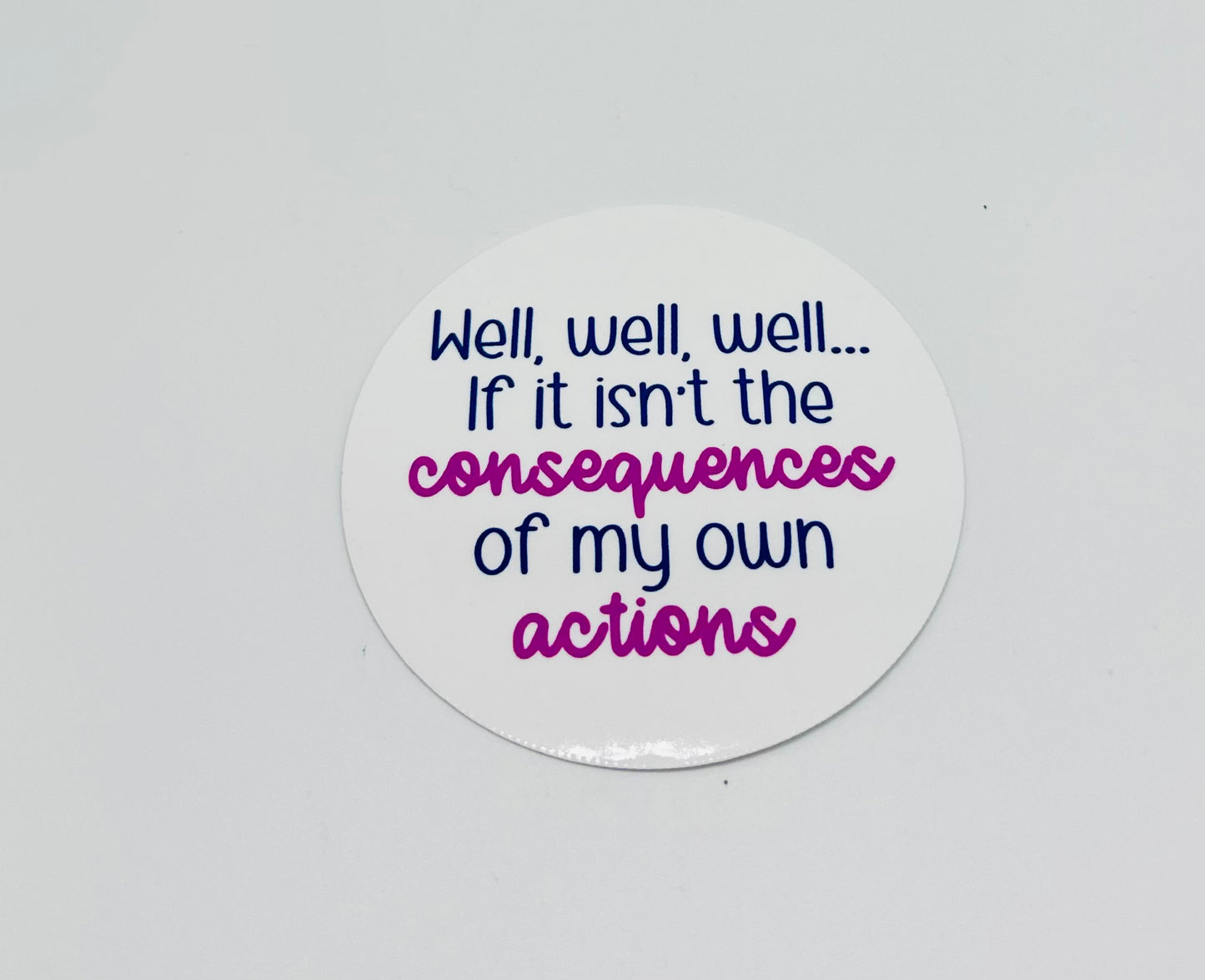 Consequences of my own actions Sticker