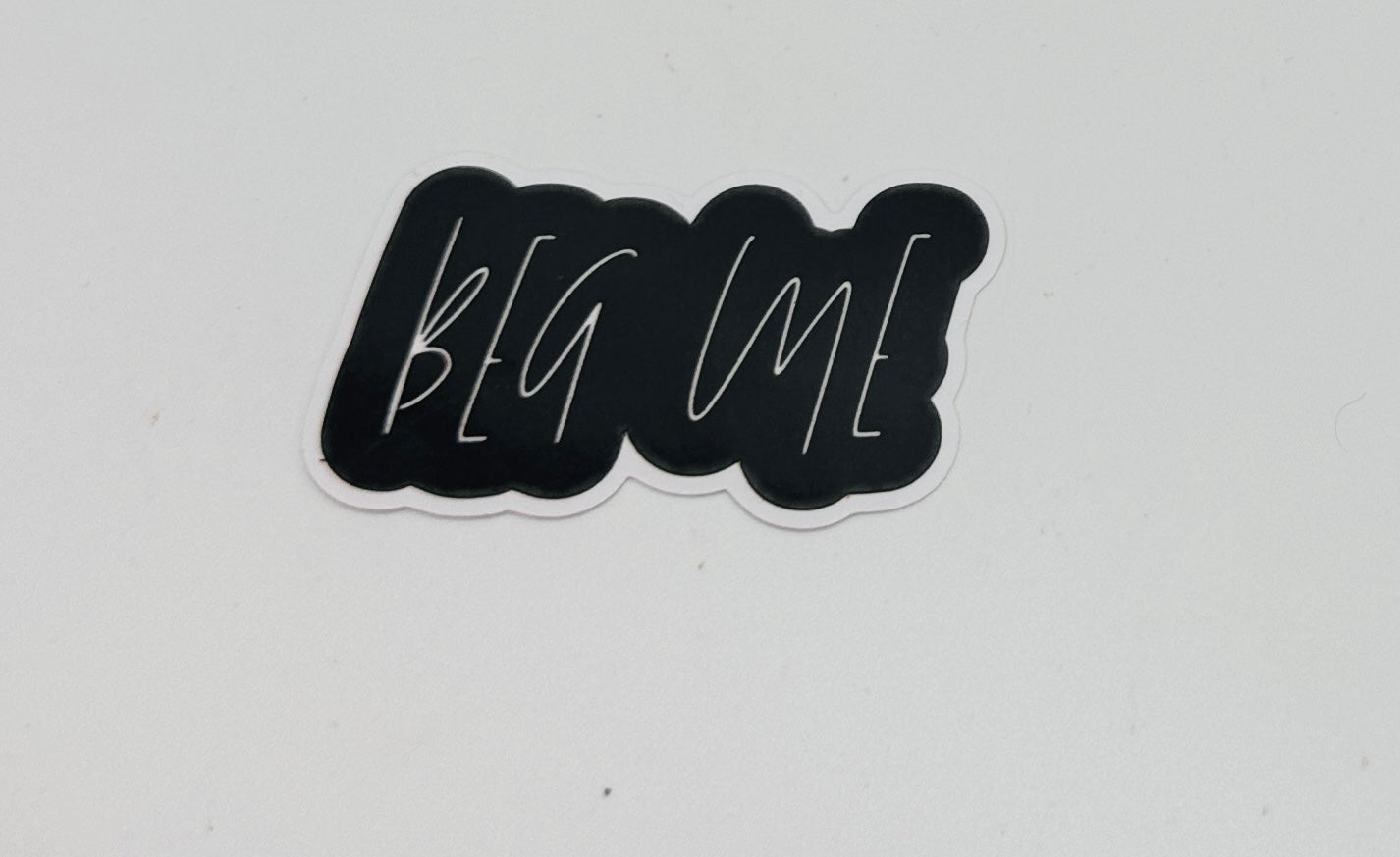 Beg Me Sticker