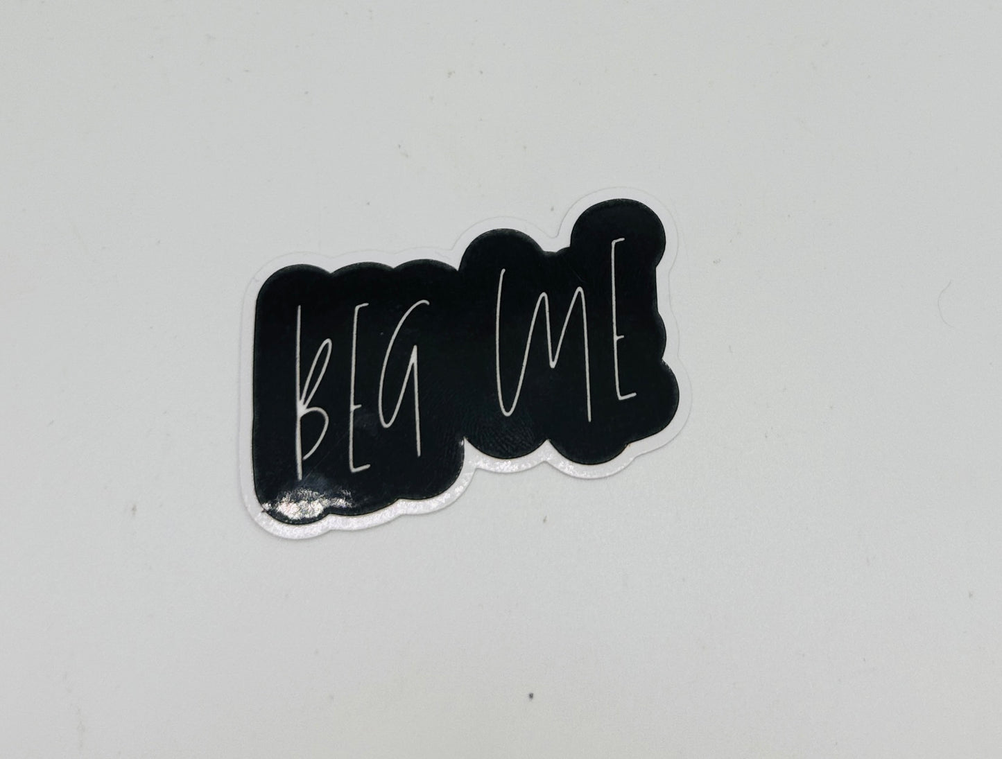 Beg Me Sticker