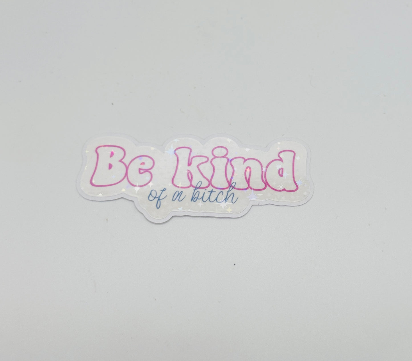 Be kind of a bitch sticker