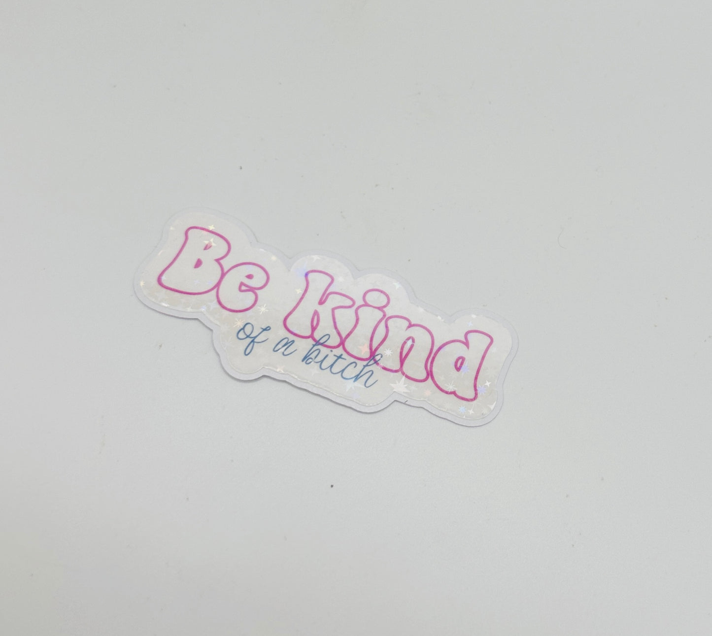 Be kind of a bitch sticker