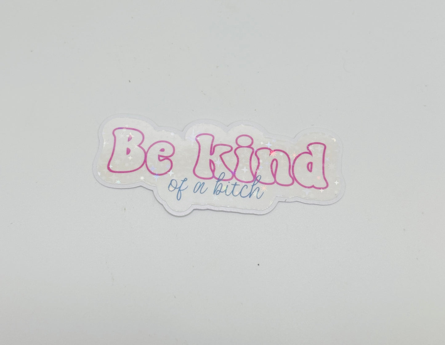 Be kind of a bitch sticker