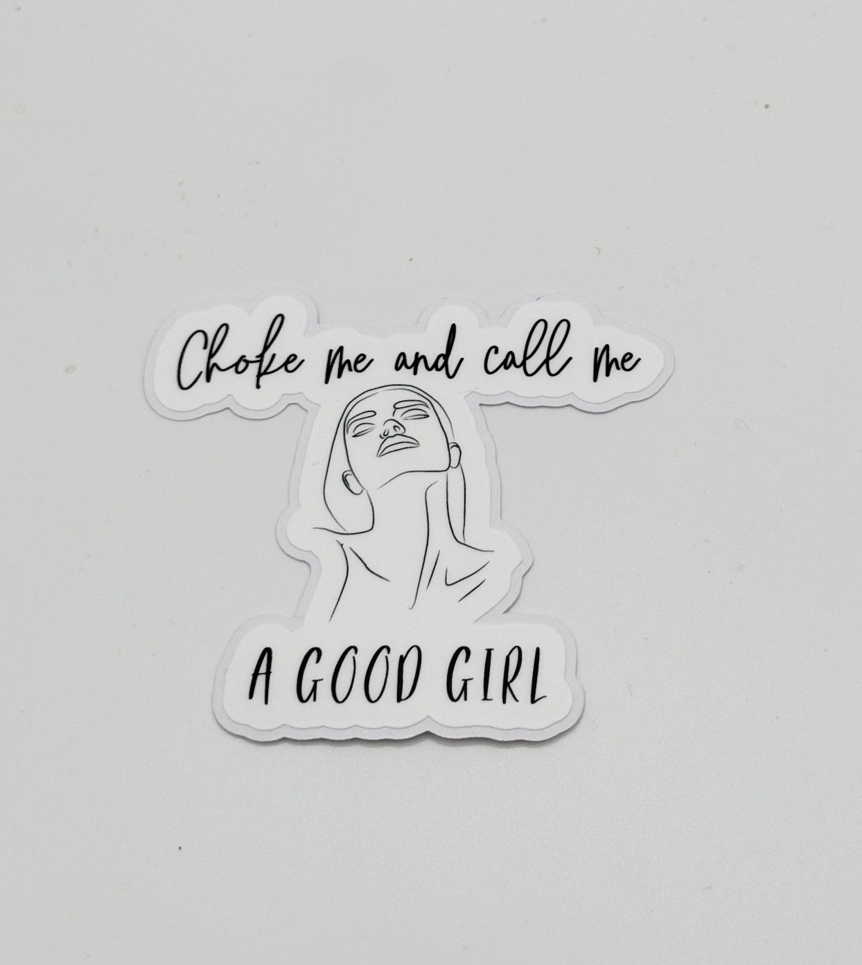 Choke Me and Call Me a Good Girl Sticker