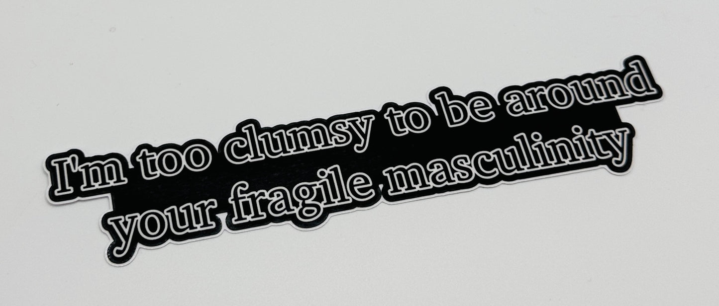 I'm Too Clumsy Sticker