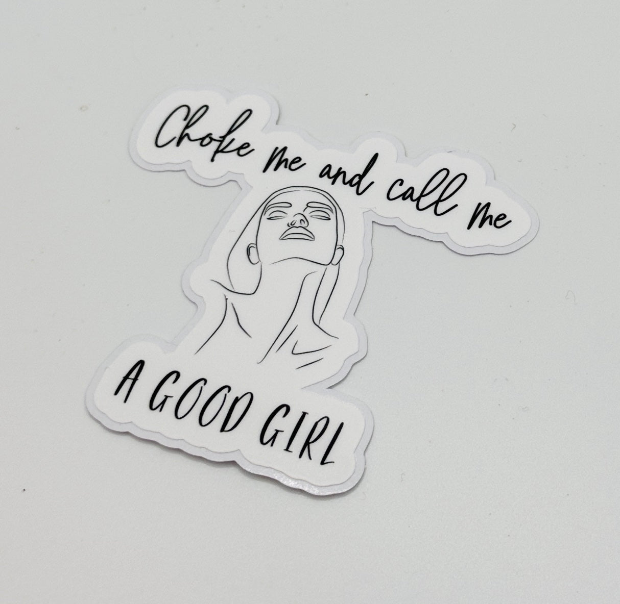 Choke Me and Call Me a Good Girl Sticker