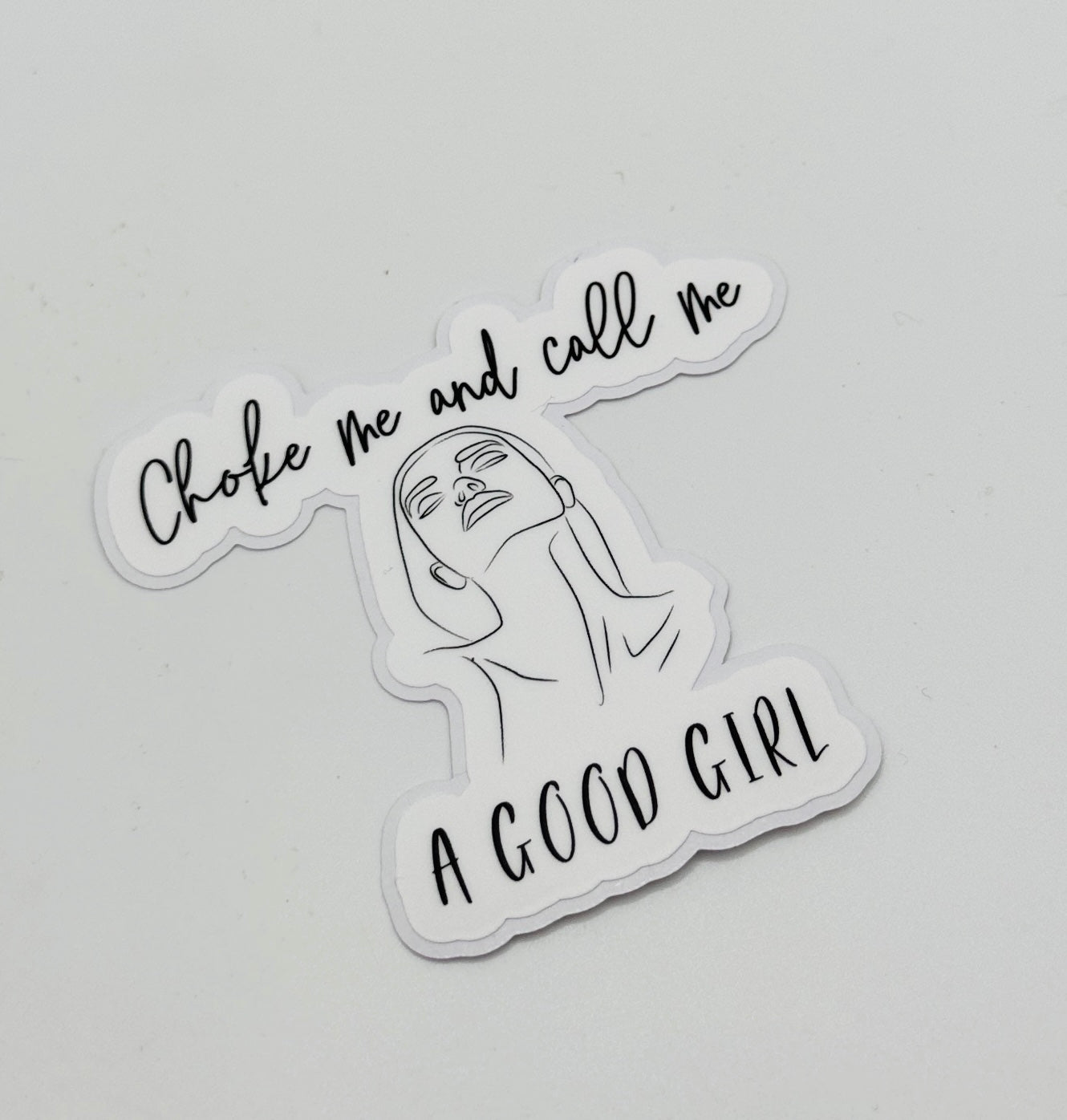 Choke Me and Call Me a Good Girl Sticker