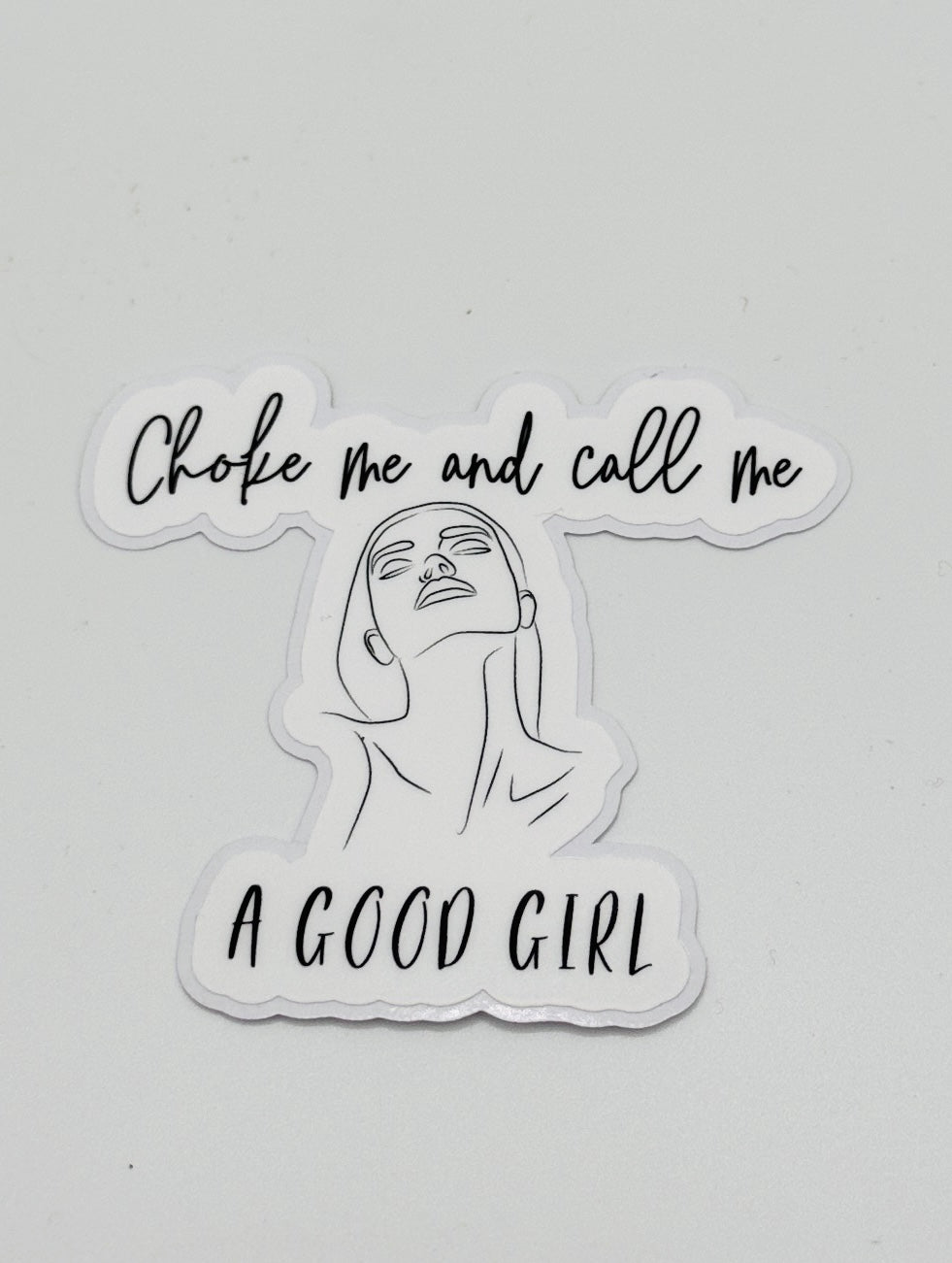 Choke Me and Call Me a Good Girl Sticker