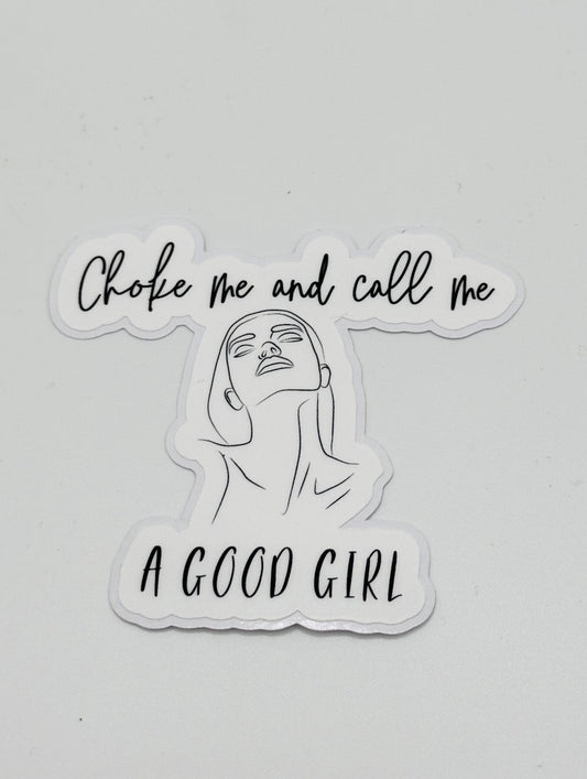 Choke Me and Call Me a Good Girl Sticker