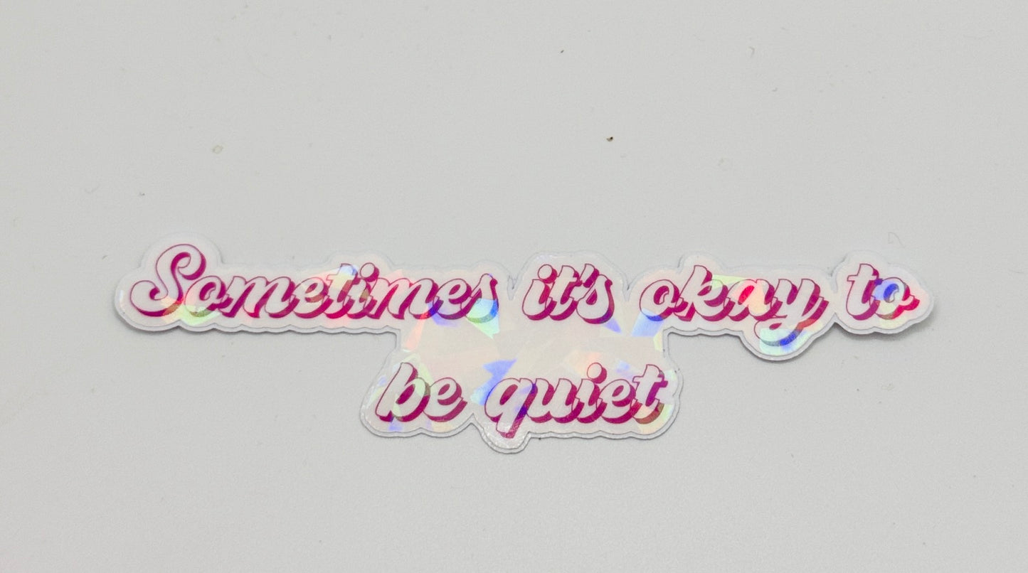 Sometimes It's Okay To Be Quiet Sticker