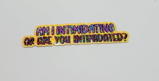 Am I Intimidating Sticker