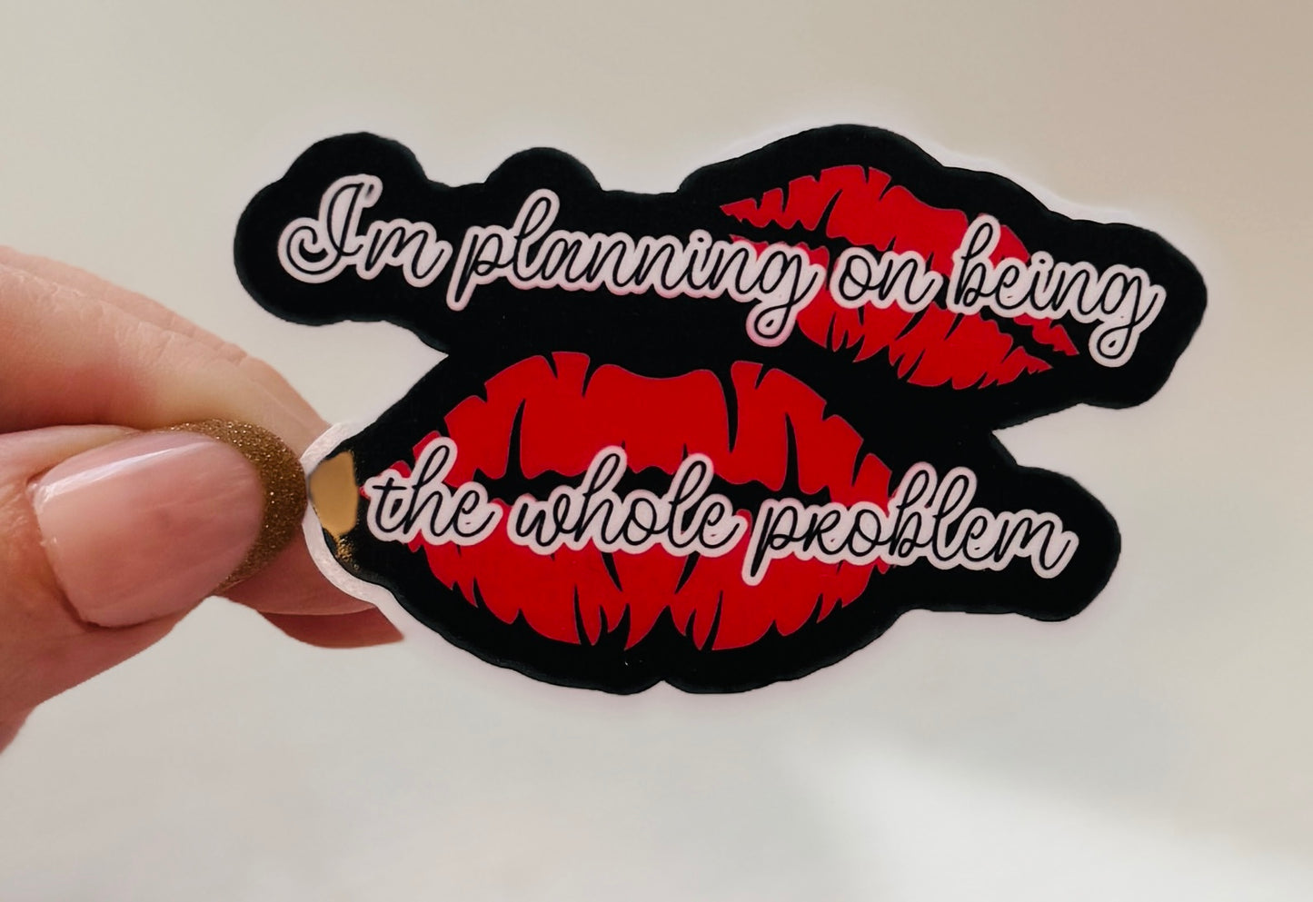 I'm planning on being the problem Sticker