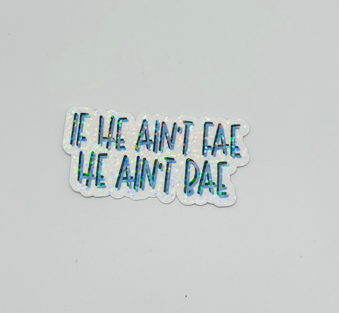 If He Ain't Fae, He Ain't Bae Sticker