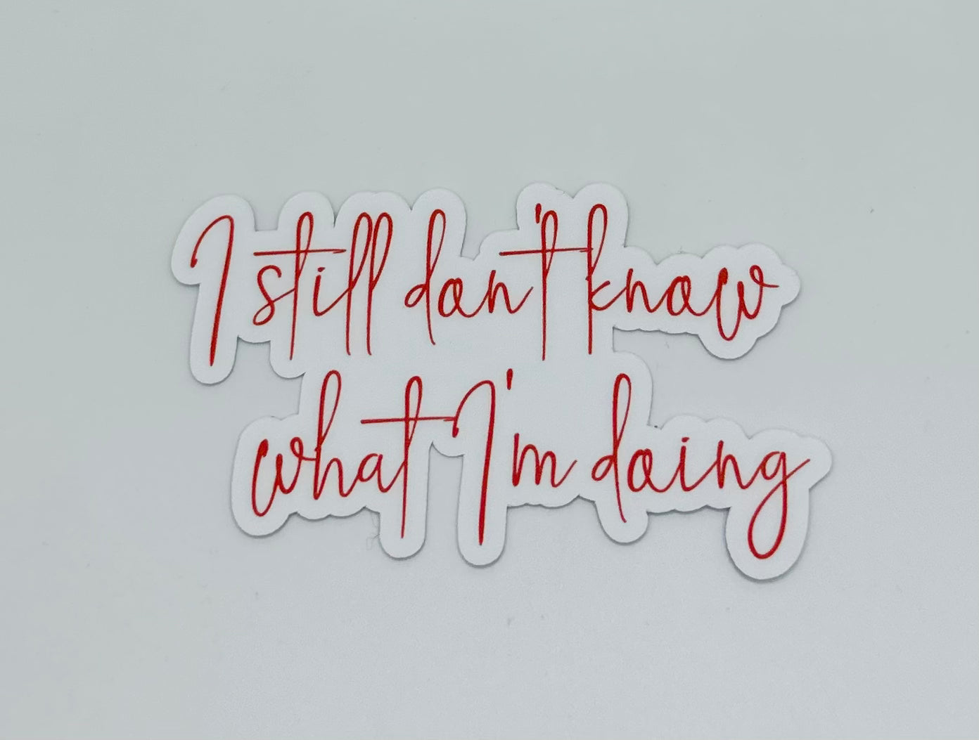 I Still Don't Know What I'm Doing Matte Sticker