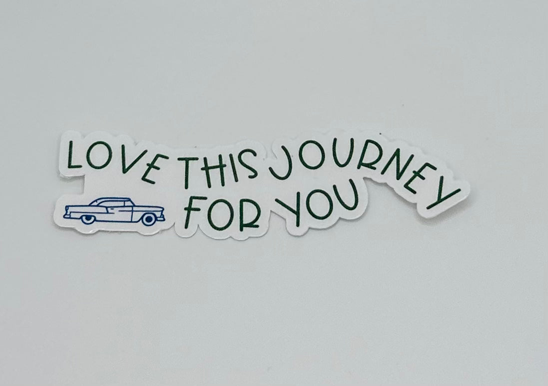 Love This Journey For You Sticker