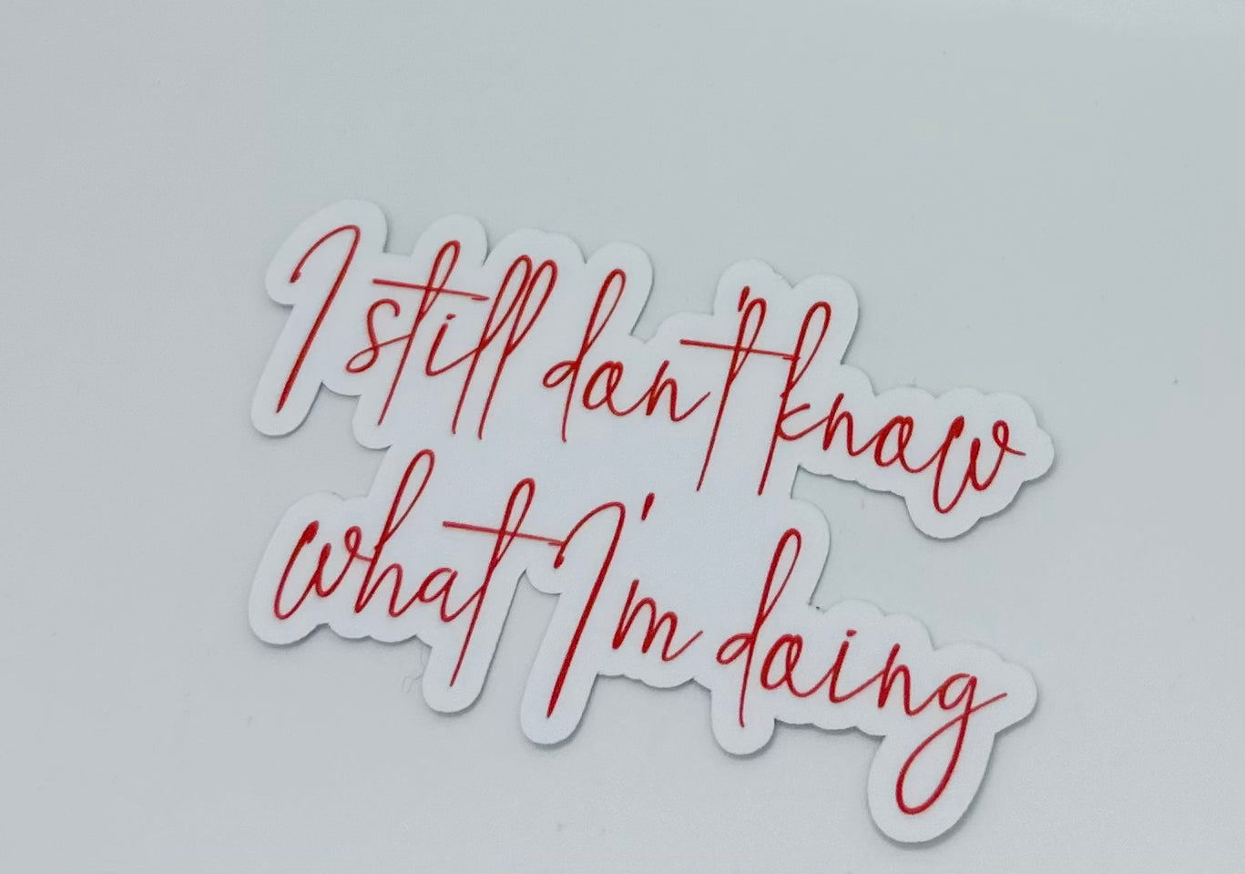 I Still Don't Know What I'm Doing Matte Sticker