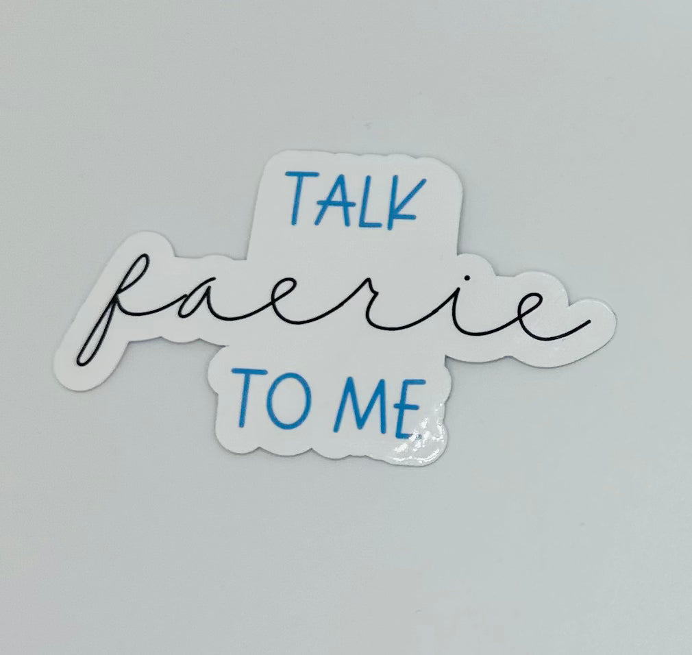 Talk Faerie to Me Sticker