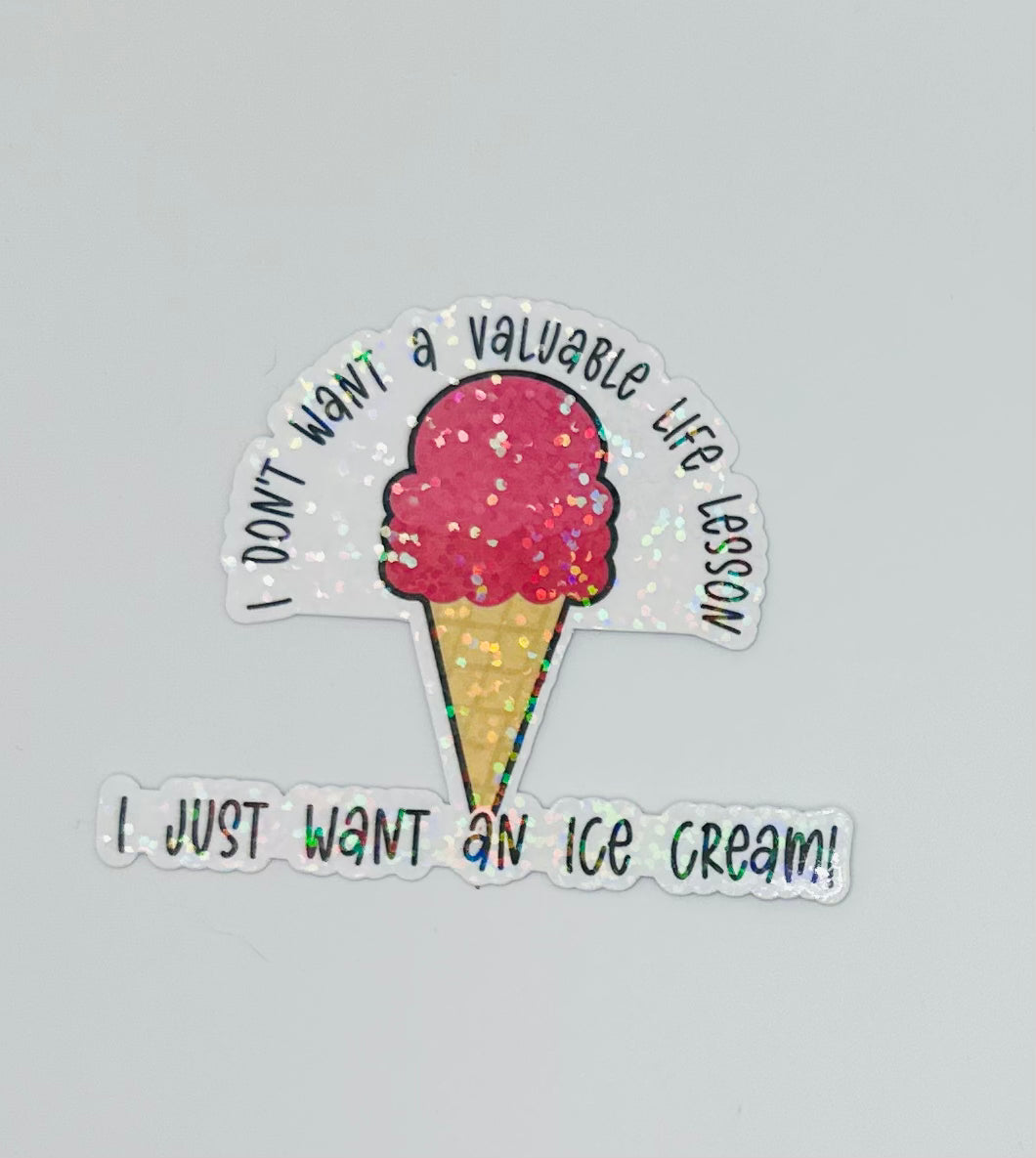 I Just Want an Ice Cream Sticker