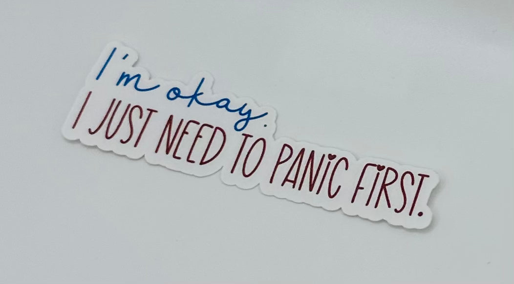 I Need to Panic Sticker