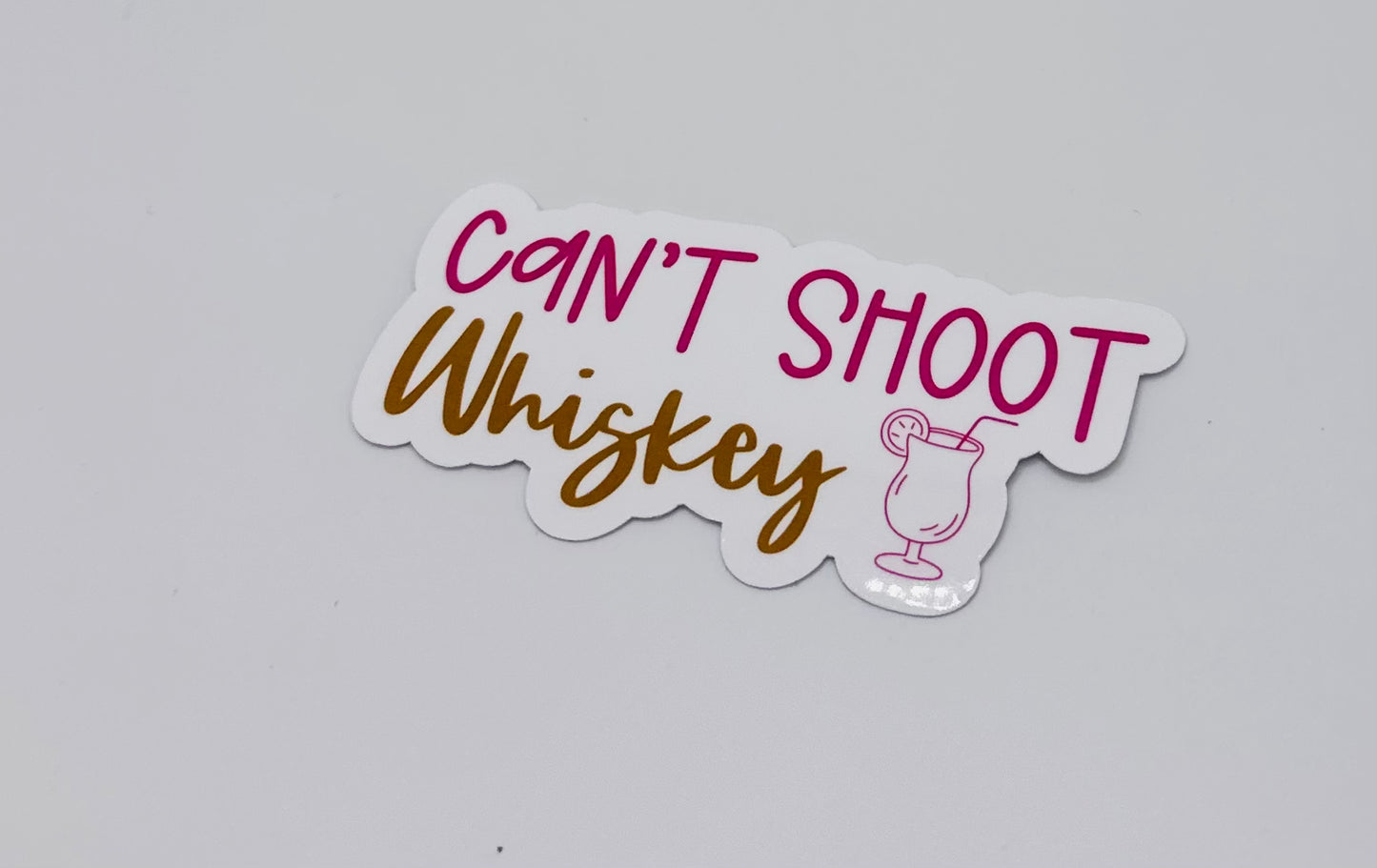 Can't Shoot Whiskey Sticker