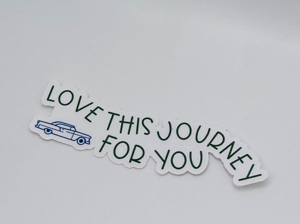 Love This Journey For You Sticker