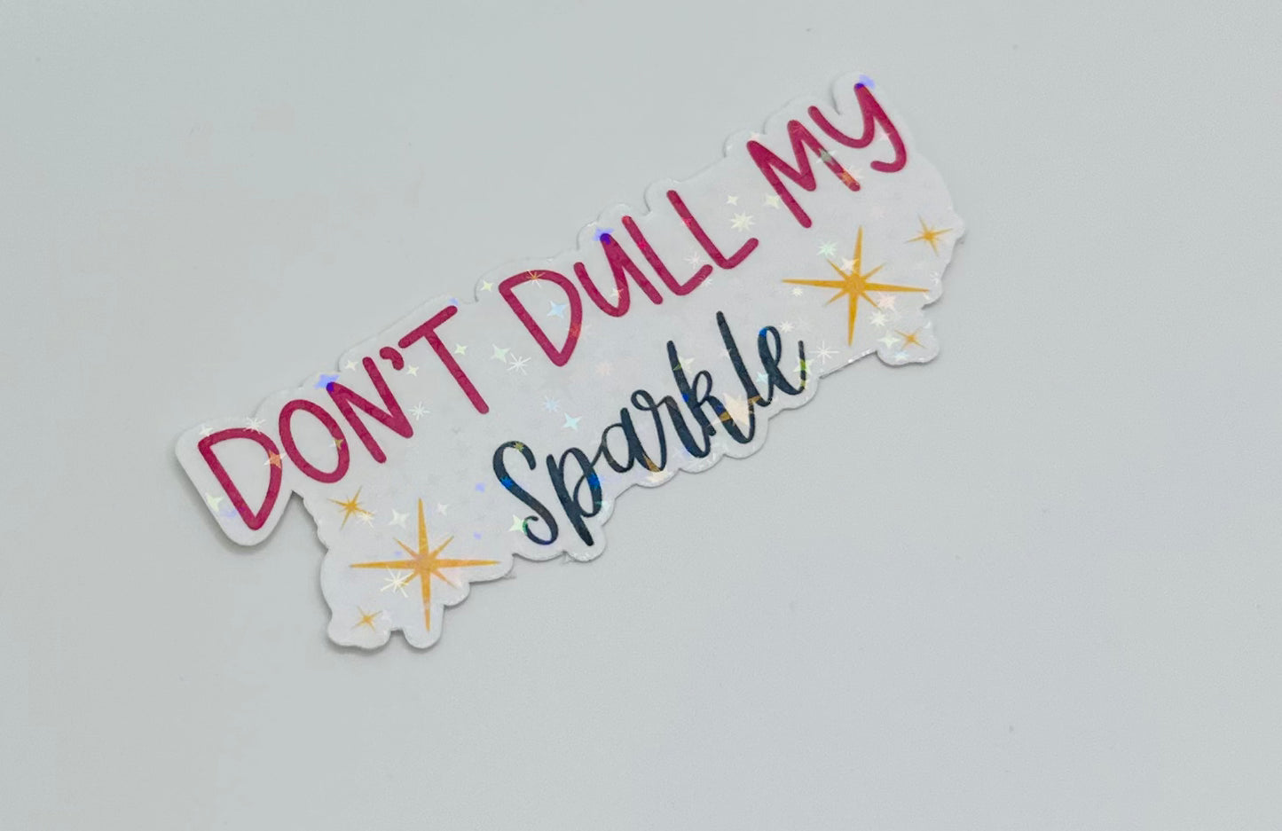 Don't Dull my Sparkle Sticker