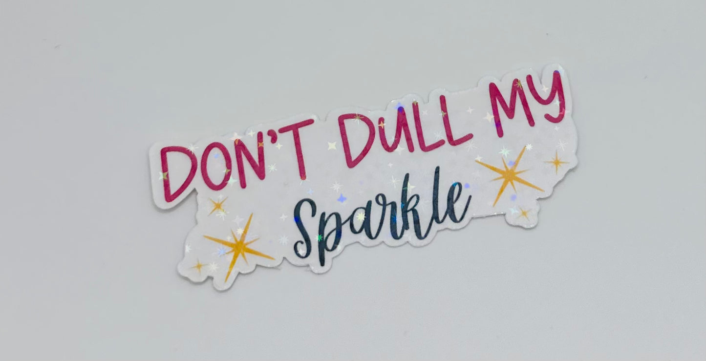 Don't Dull my Sparkle Sticker