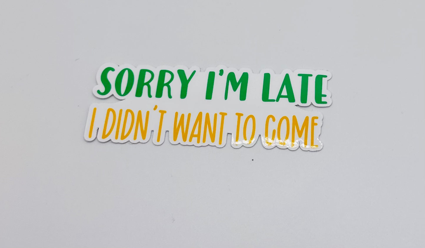 Sorry I'm Late Sticker