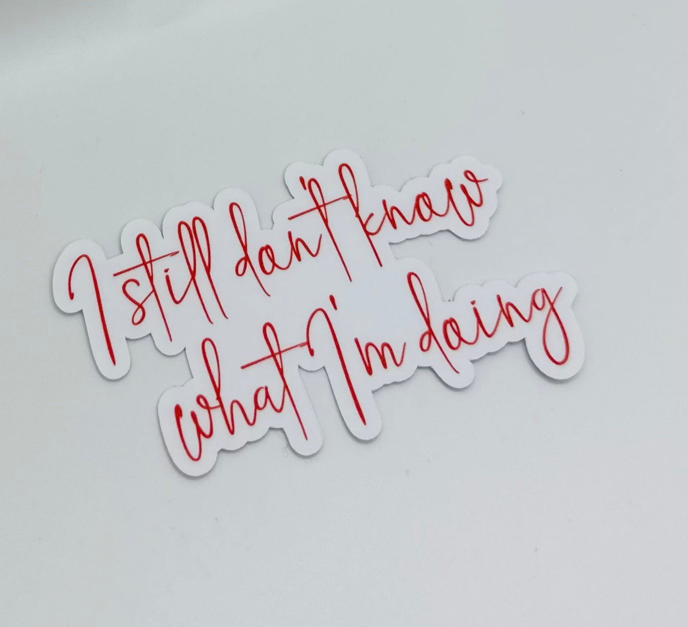 I Still Don't Know What I'm Doing Matte Sticker