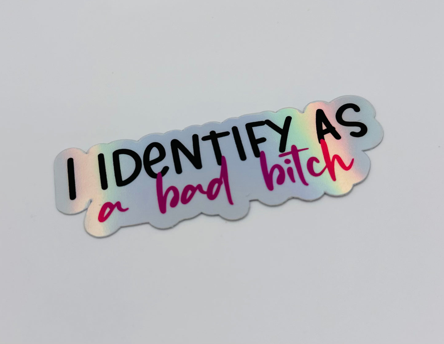 I Identify As A Bad Bitch Sticker