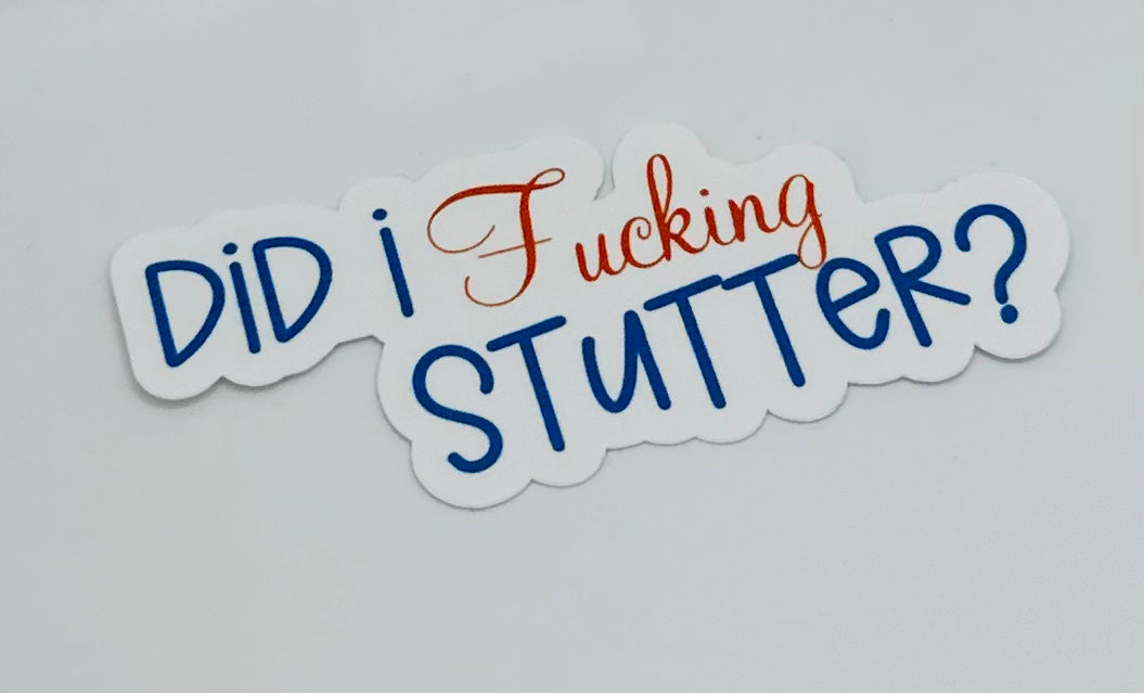 Did I Fucking Stutter Sticker