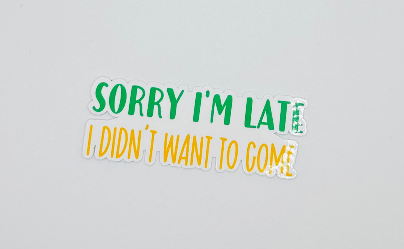 Sorry I'm Late Sticker