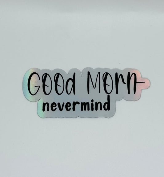 Good Morn- Nevermind Sticker