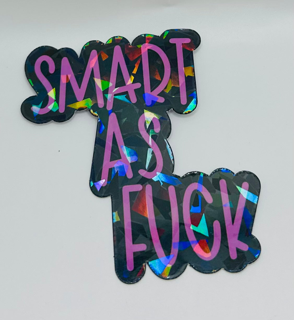 Smart as Fuck Holographic Sticker