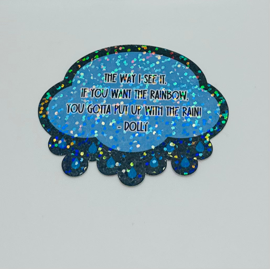 You Want the Rainbow, Put up with the Rain Holographic Sticker