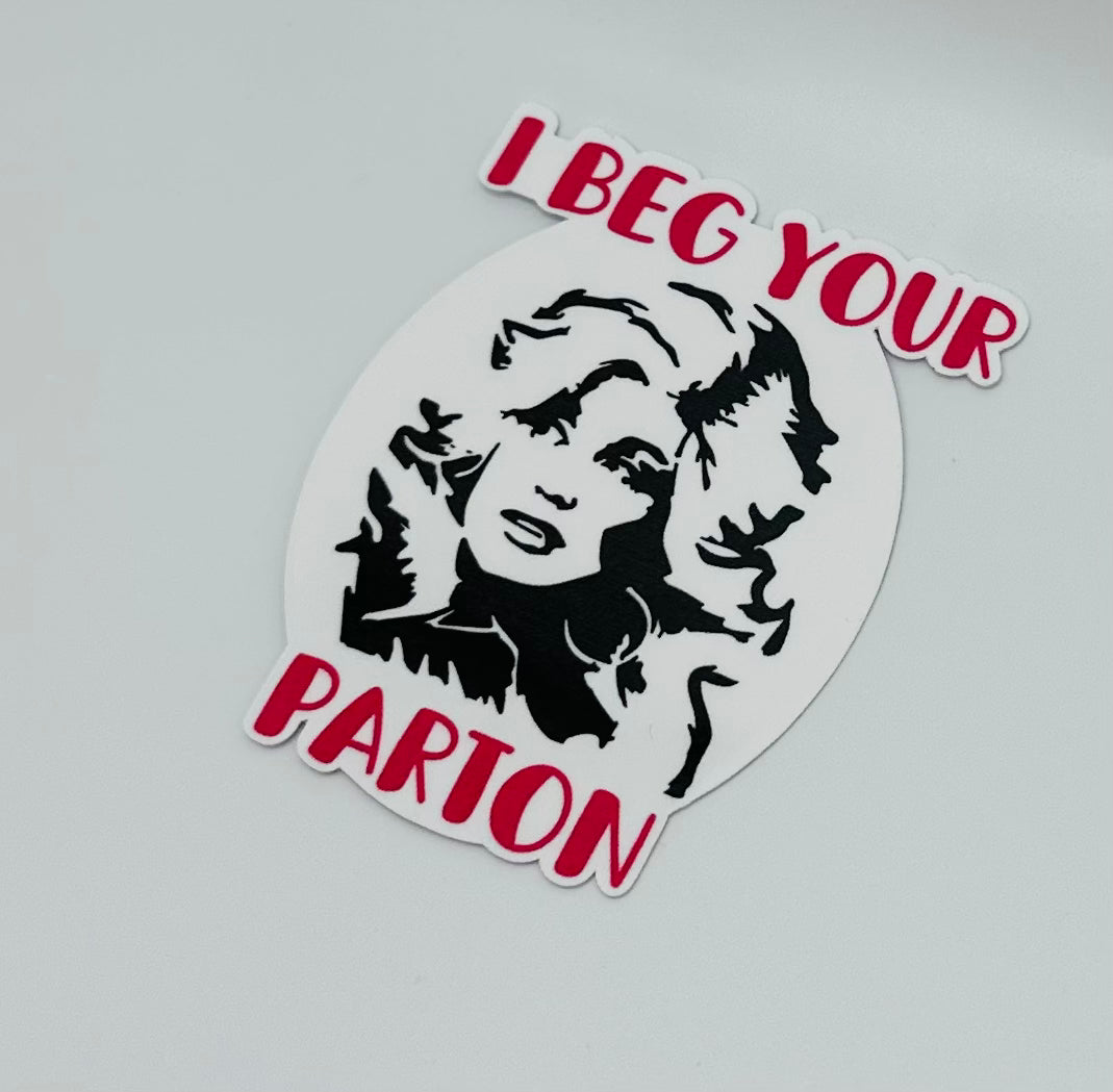 I Beg Your Parton Sticker