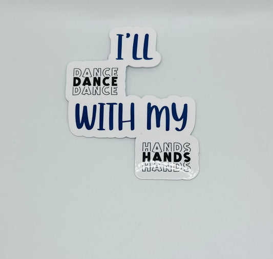 I'll Dance with My Hands Sticker