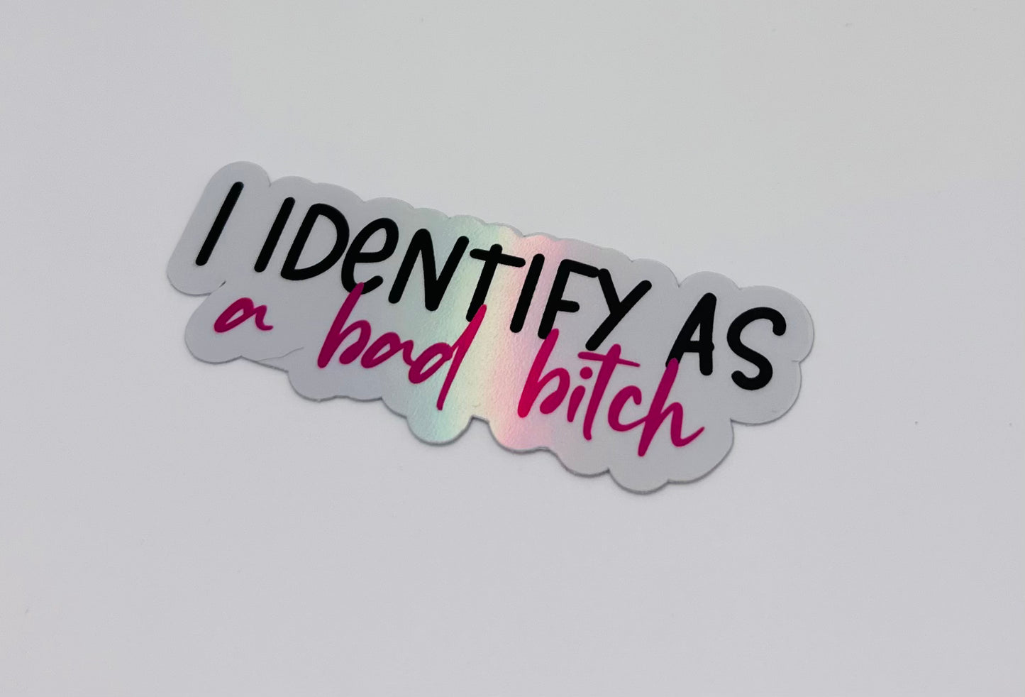 I Identify As A Bad Bitch Sticker