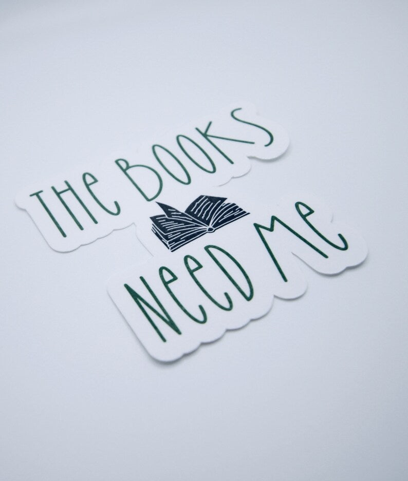 The Books Need Me Sticker